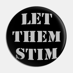 Let Them Stim- Gray Pin