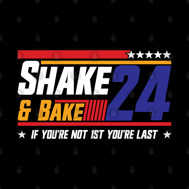 Shake And Bake 24 If You're Not 1st You're Last by Emma