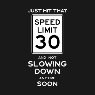 30th Birthday Gift Ideas Speed Limit 30 Sign T-Shirt