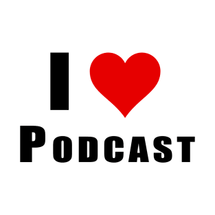 I Love Podcast T-Shirt