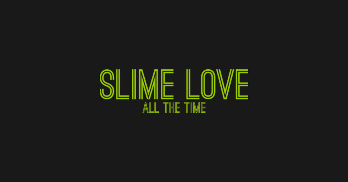 Slime Love All The Time - Atlanta - Sticker | TeePublic - What Does Slime Love All The Time Mean