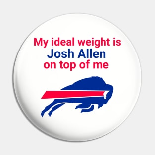 My Ideal Weight is Josh Allen On Top of Me Pin