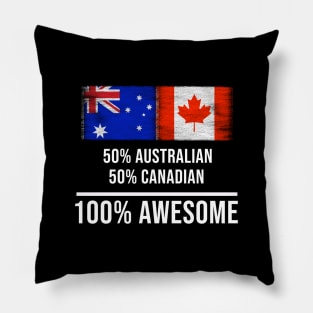 50% Australian 50% Canadian 100% Awesome - Gift for Canadian Heritage From Canada Pillow