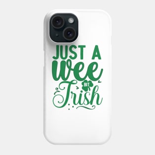 Just a wee bit Irish Phone Case