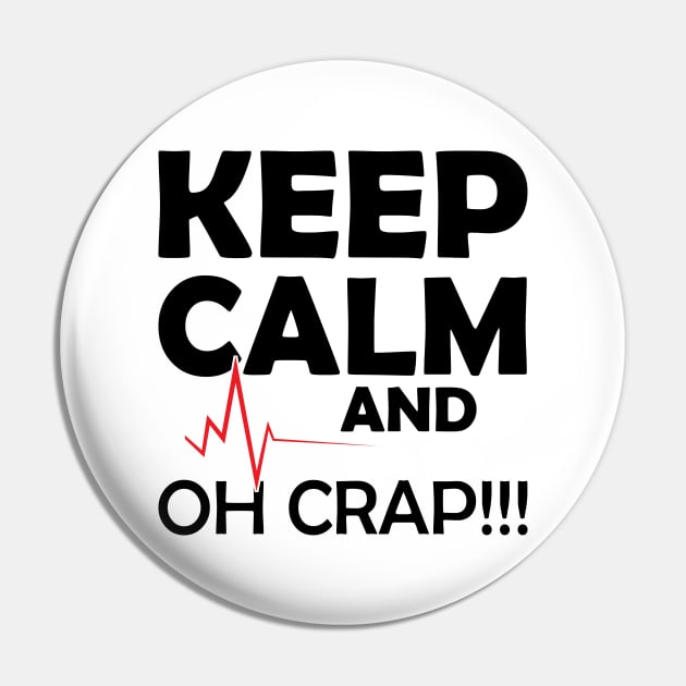 Nurse - Keep Calm and Oh Crap Pin by KC Happy Shop