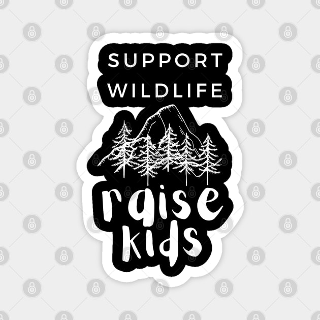 Support Wildlife Raise Kids Magnet by EdenLiving