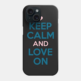 Keep Calm and Love On Phone Case