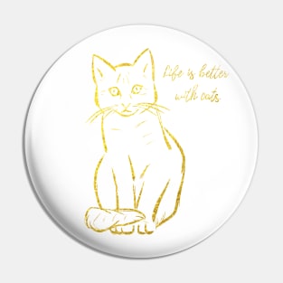 Life is better with cats Pin