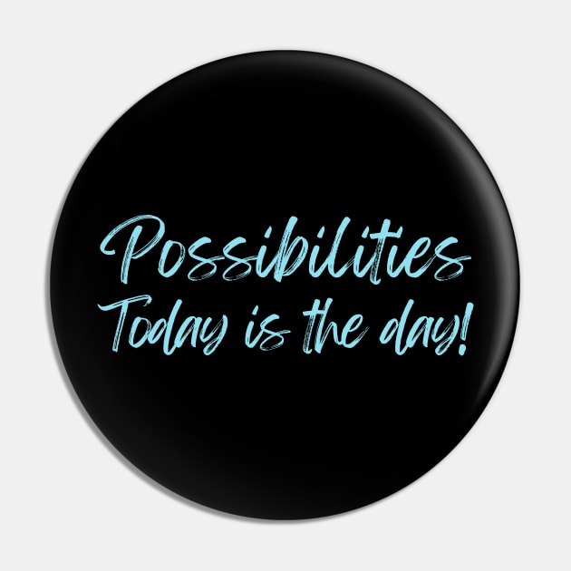 Possibilities today is the day today is your day Pin by Viz4Business