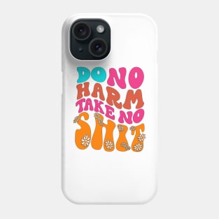 Do No Harm Take No Shit Phone Case