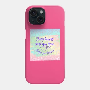 Forgiveness sets you free, enjoy your freedom Phone Case