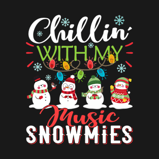 Chillin With My Music Snowmies Teacher Snowman Christmas Gift T-Shirt