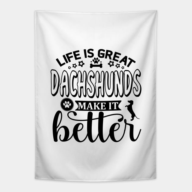 Life Is Great, Dachshunds Make It Better (black) Tapestry by KarmicKal