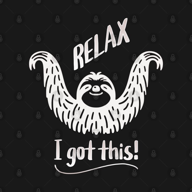 Relax!  I Got This Sloth by 5 Points Designs