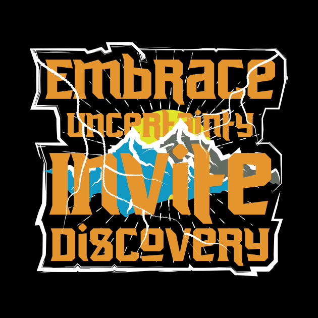 Embrace Uncertainity Invite Discovery by T-Shirt Attires