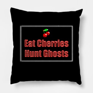 Eat Cherries Hunt Ghosts Pillow