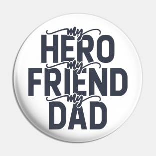 My Hero My Friend My Dad Pin