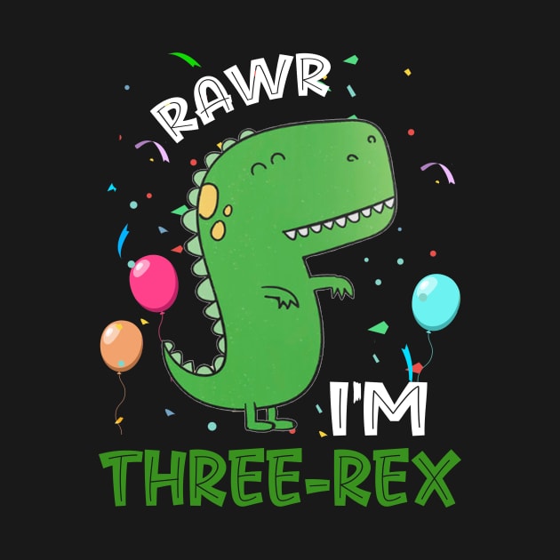 Rawr I_m Three-Rex 3rd Birthday 3 Year Old Dinosaur by Elliottda