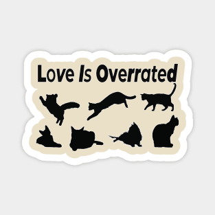 Love Is Overrated Design Hoodie T-shirt pullover gifts for daughter gifts for son gifts for gf gifts for bf Magnet