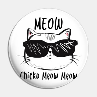 Meow Chicka Meow Meow Pin