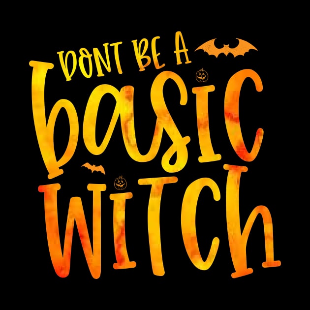 DONT BE A  Basic Witch halloween by Family