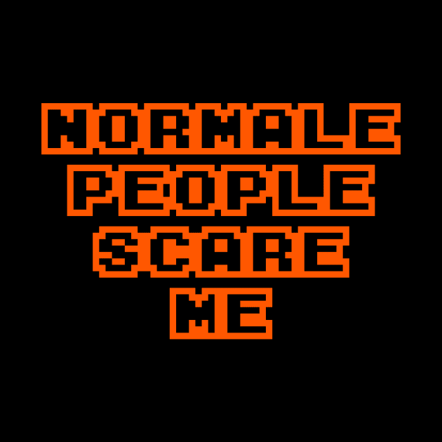 Normale Poeple Scare Me Halloween Tee by Wintrly