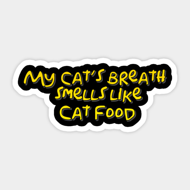 My Cat S Breath Smells Like Cat Food My Cats Breath Smells Like