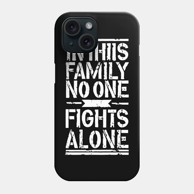 In this family no one fights alone Phone Case by TshirtMA