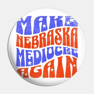 Make Nebraska Mediocre Again Pin