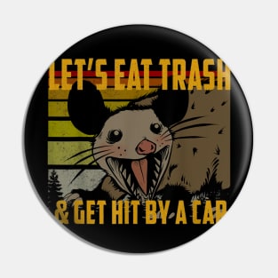 let's eat trash and get hit by a car Pin