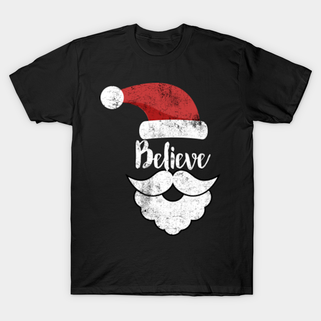 Believe Christmas Best Santa Christmas Tee - Believe Christmas Best Santa Chri - T-Shirt