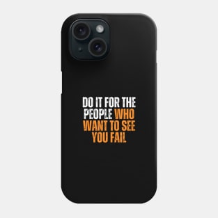 do it for the people who want you to see fail simple typography Phone Case