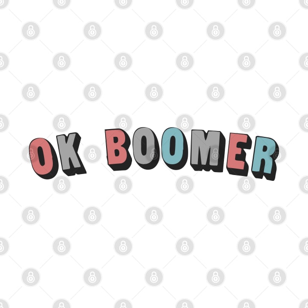 OK BOOMER // Typographic Funny Memeshirt by DankFutura