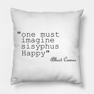 one must imagine sisyphus happy Pillow