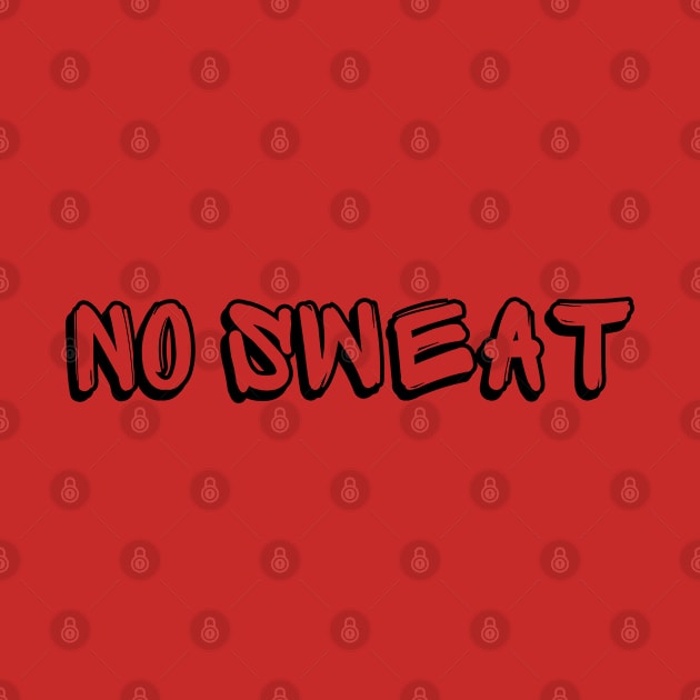 No Sweat by naeshaassociates@gmail.com