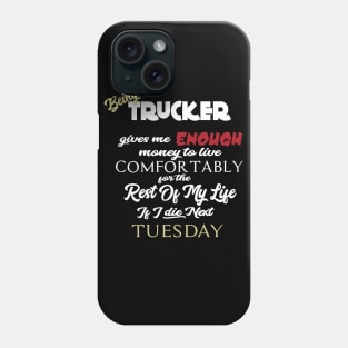 Being a trucker Phone Case