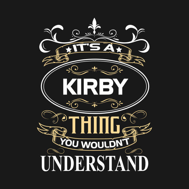 Kirby Name Shirt It's A Kirby Thing You Wouldn't Understand by Sparkle Ontani