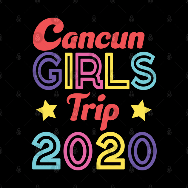 Cancun Girls Trip 2020 by trendybestgift