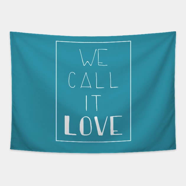 we call it love Tapestry by cahacc