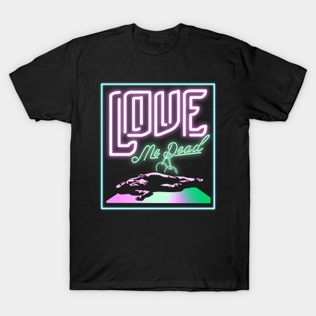 Ludo Love Me Dead Ludo T Shirt Teepublic