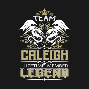 Caleigh Name T Shirt -  Team Caleigh Lifetime Member Legend Name Gift Item Tee T-Shirt