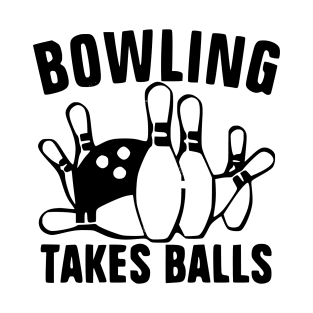 Bowling Takes Balls T-Shirt