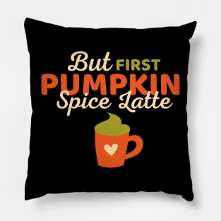 But First Pumpkin Spice Latte Lover Funny Fall Pillow