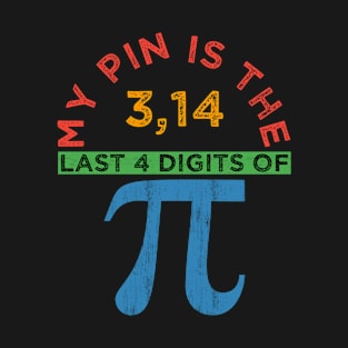 My Pin Is The Last 4 Digits Of Pi Vintage Design Funny Pi Day Gift T-Shirt