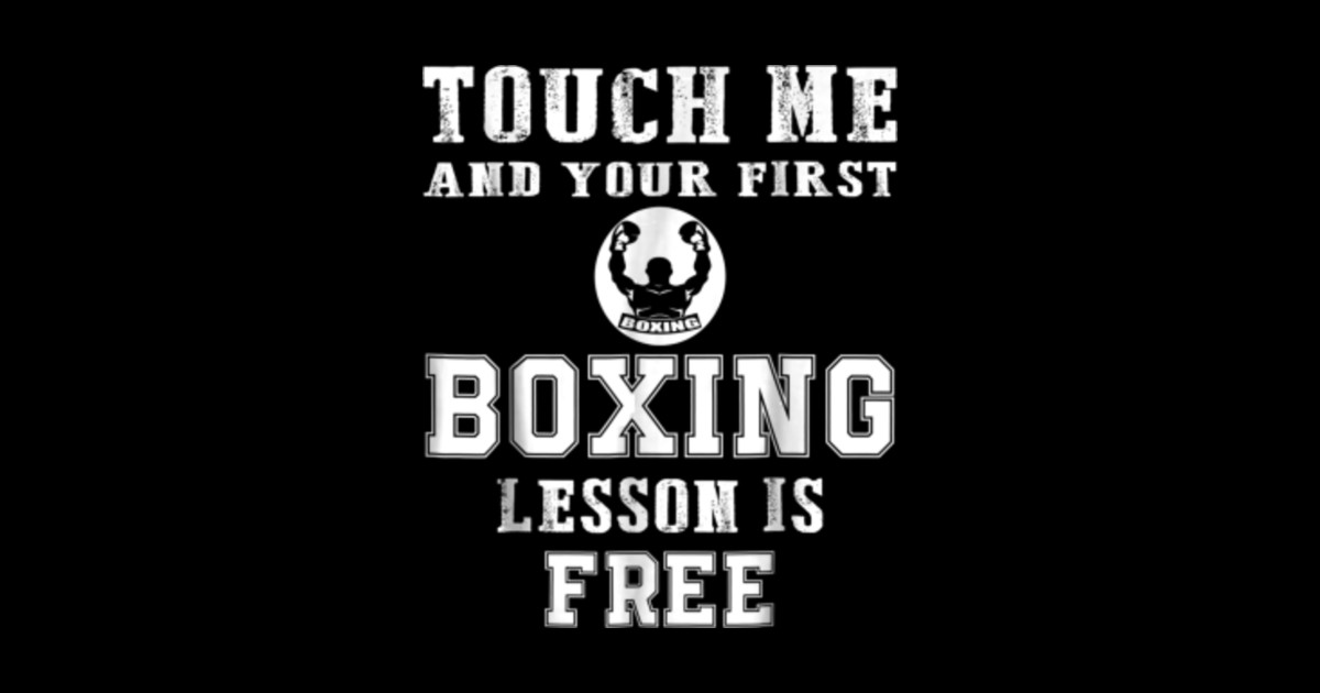 Touch Me And Your First Boxing Lesson Is Free Boxing Touch Me And