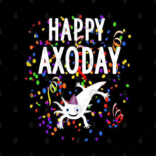 Happy Axoday Axolotl Day Mexican Salamander by FindYourFavouriteDesign