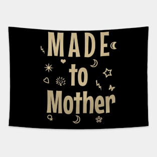 Made to mother Tapestry