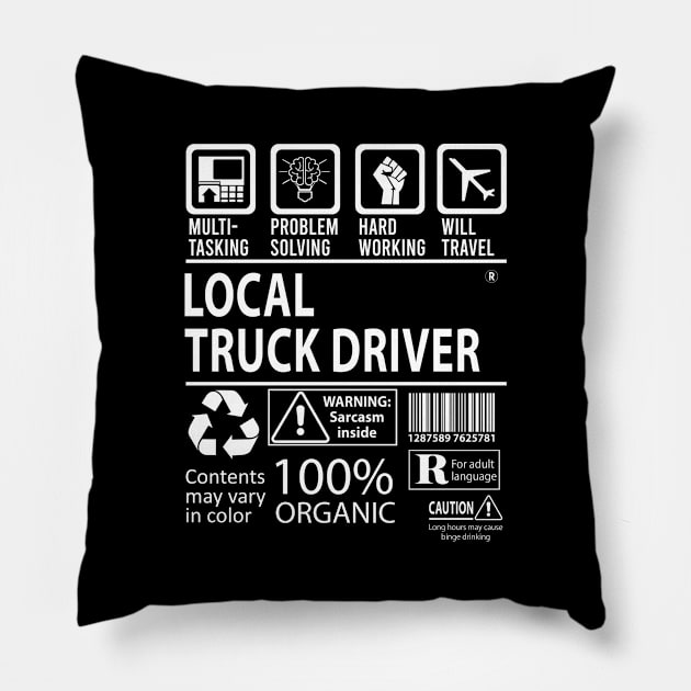 Local Truck Driver T Shirt - MultiTasking Certified Job Gift Item Tee Pillow by Aquastal