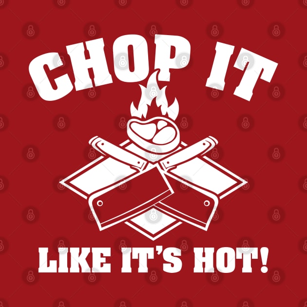 Chop It Like It's Hot by AngryMongoAff