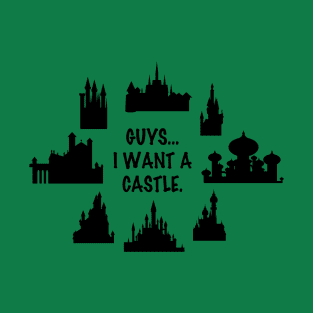 I Want a Castle T-Shirt